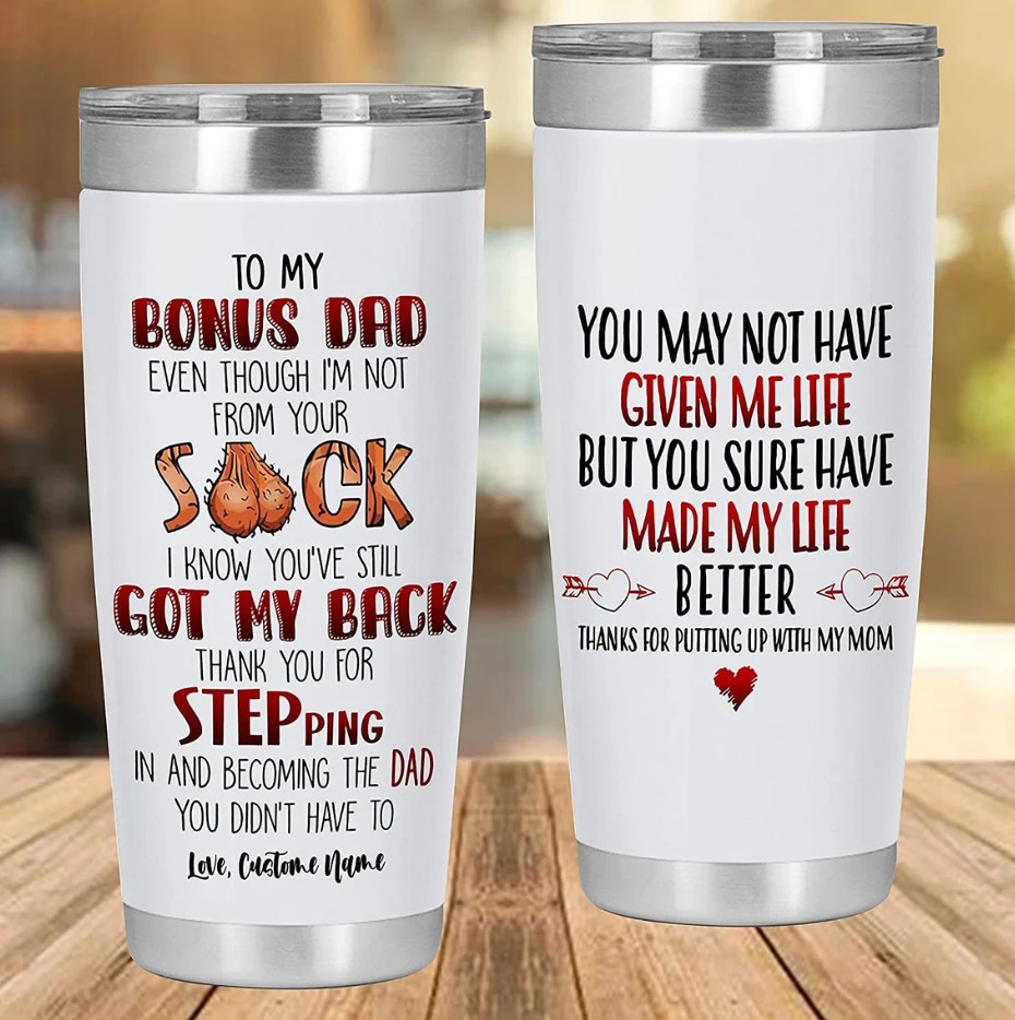 Personalized To My Bonus Dad Even Though Im Not From Your Sacks Personalized Tumbler Custom Fathers Day Tumbler
